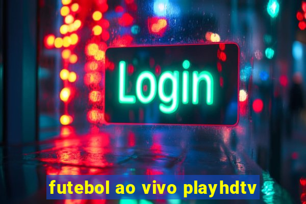 futebol ao vivo playhdtv